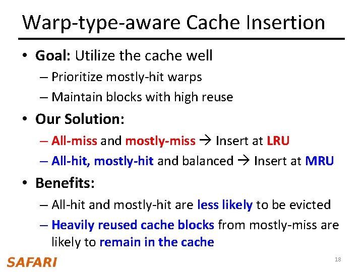 Warp-type-aware Cache Insertion • Goal: Utilize the cache well – Prioritize mostly-hit warps –