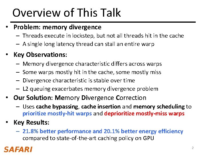 Overview of This Talk • Problem: memory divergence – Threads execute in lockstep, but