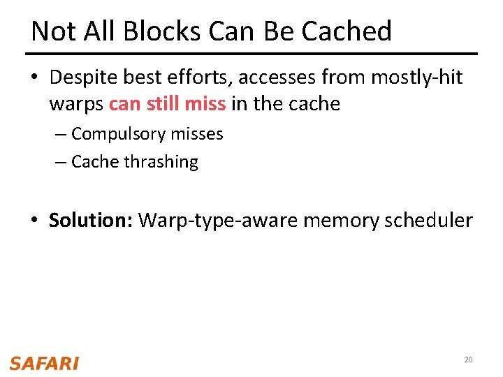 Not All Blocks Can Be Cached • Despite best efforts, accesses from mostly-hit warps