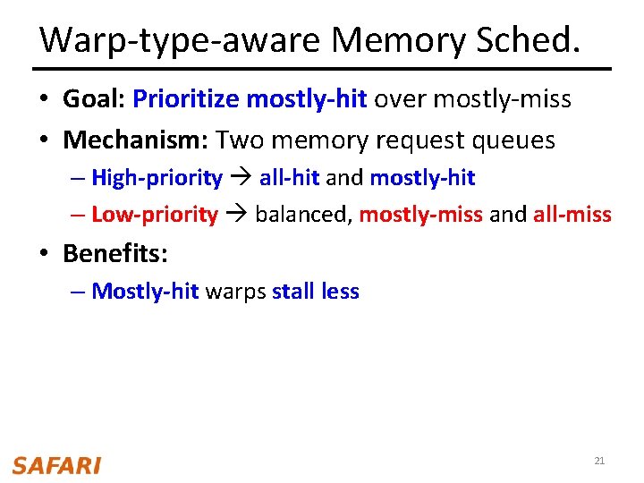 Warp-type-aware Memory Sched. • Goal: Prioritize mostly-hit over mostly-miss • Mechanism: Two memory request