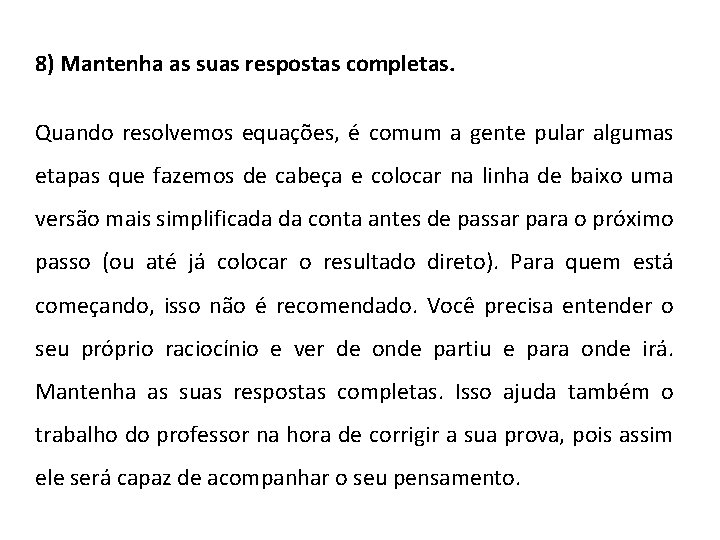 8) Mantenha as suas respostas completas. Quando resolvemos equações, é comum a gente pular