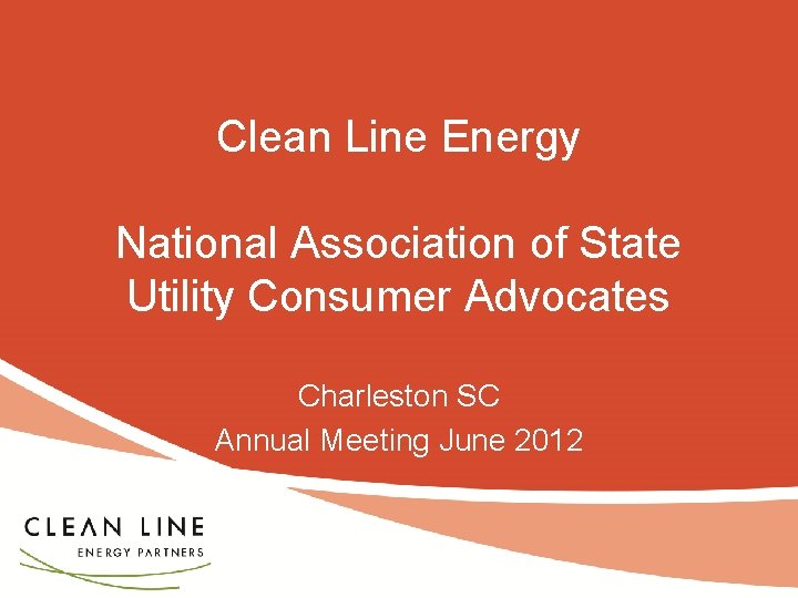 Clean Line Energy National Association of State Utility Consumer Advocates Charleston SC Annual Meeting