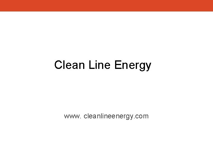 Clean Line Energy www. cleanlineenergy. com 