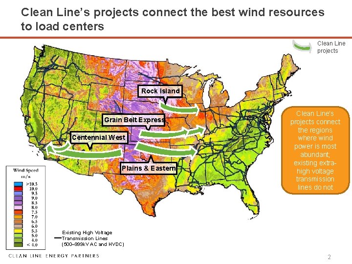 Clean Line’s projects connect the best wind resources to load centers Clean Line projects