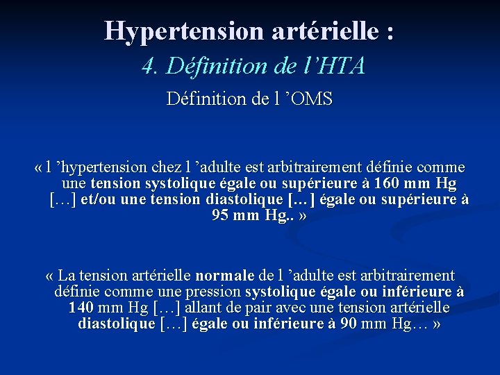 Hypertension artérielle : 4. Définition de l’HTA Définition de l ’OMS « l ’hypertension