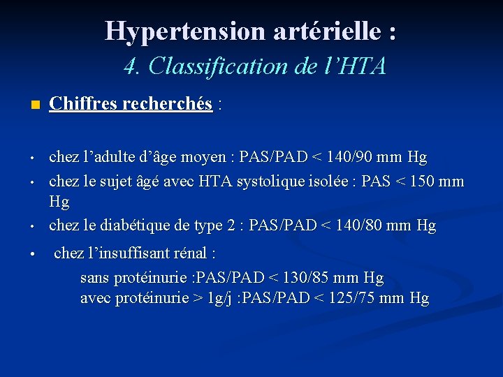 Hypertension artérielle : 4. Classification de l’HTA n Chiffres recherchés : • chez l’adulte