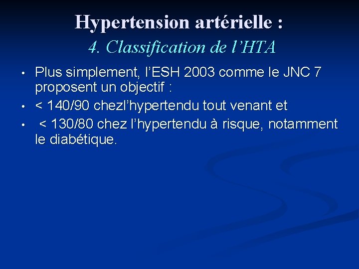 Hypertension artérielle : 4. Classification de l’HTA • • • Plus simplement, l’ESH 2003