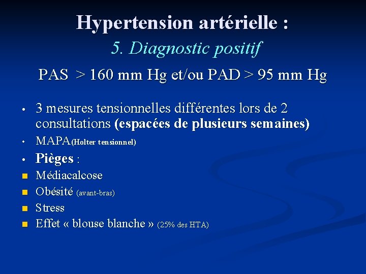 Hypertension artérielle : 5. Diagnostic positif PAS > 160 mm Hg et/ou PAD >