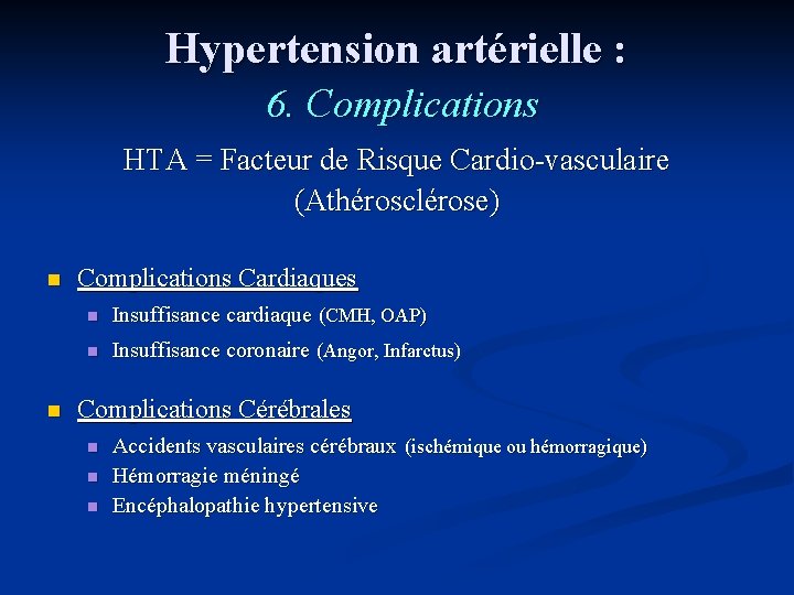 Hypertension artérielle : 6. Complications HTA = Facteur de Risque Cardio-vasculaire (Athérosclérose) n n