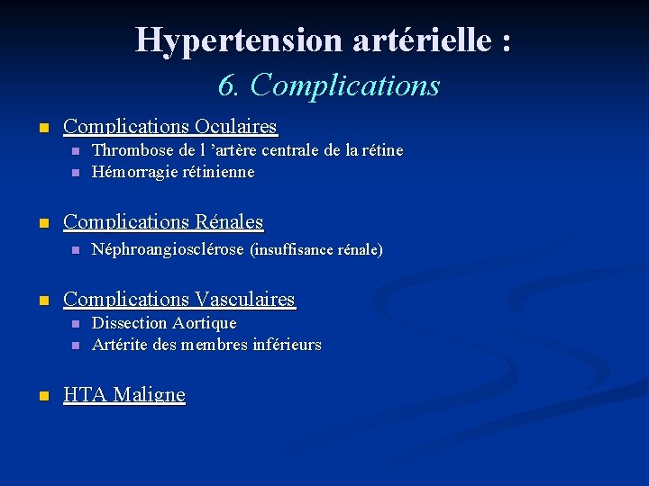 Hypertension artérielle : 6. Complications n Complications Oculaires n n n Complications Rénales n