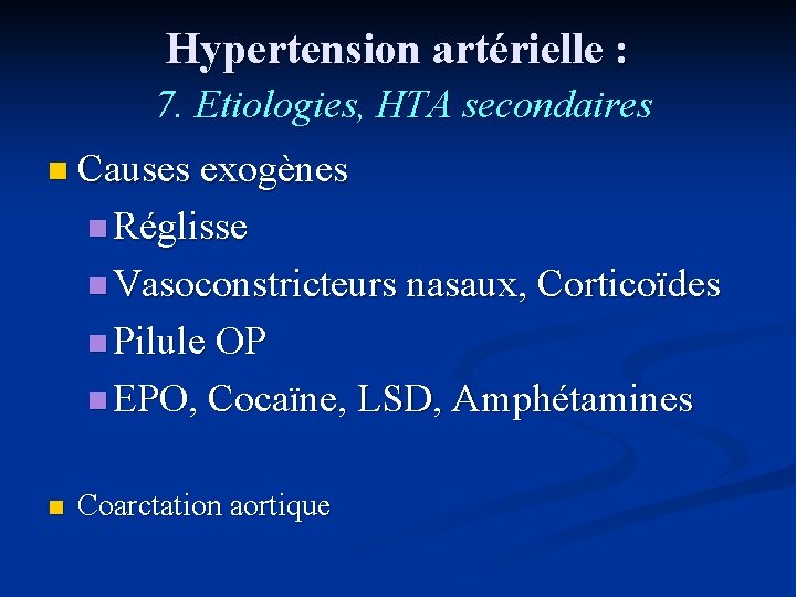 Hypertension artérielle : 7. Etiologies, HTA secondaires n Causes exogènes n Réglisse n Vasoconstricteurs