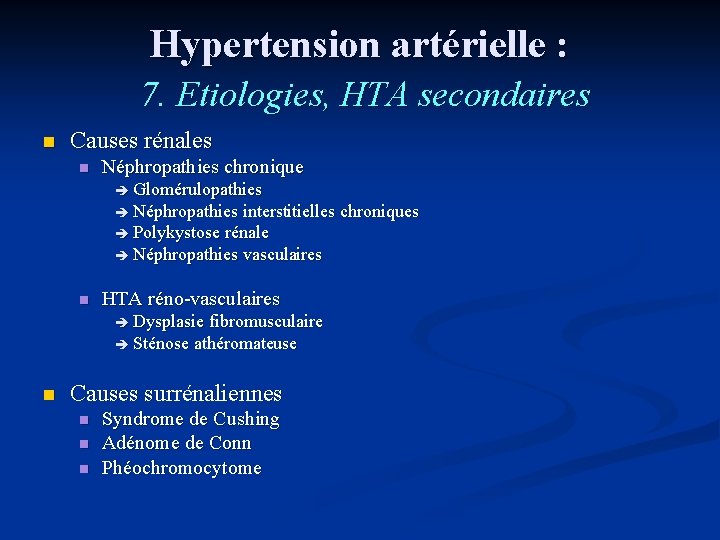 Hypertension artérielle : 7. Etiologies, HTA secondaires n Causes rénales n Néphropathies chronique Glomérulopathies