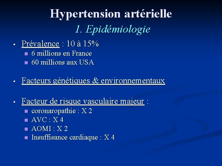 Hypertension artérielle 1. Epidémiologie • Prévalence : 10 à 15% n n 6 millions