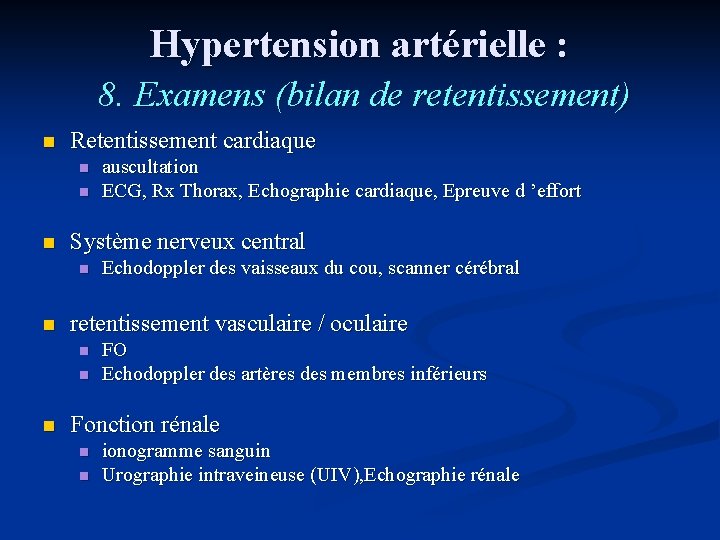Hypertension artérielle : 8. Examens (bilan de retentissement) n Retentissement cardiaque n n n