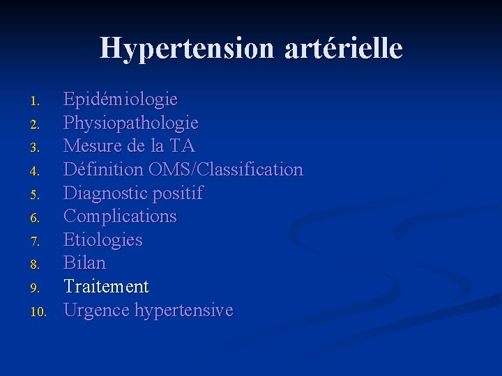 Hypertension artérielle 1. 2. 3. 4. 5. 6. 7. 8. 9. 10. Epidémiologie Physiopathologie