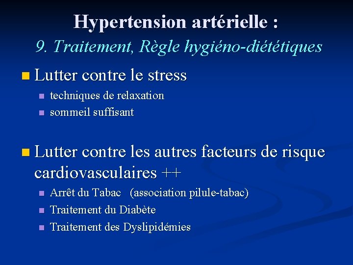 Hypertension artérielle : 9. Traitement, Règle hygiéno-diététiques n Lutter contre le stress n n