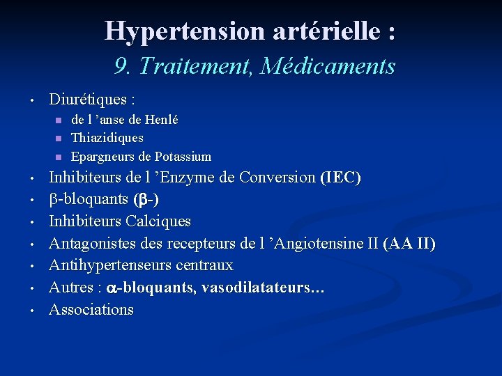 Hypertension artérielle : 9. Traitement, Médicaments • Diurétiques : n n n • •