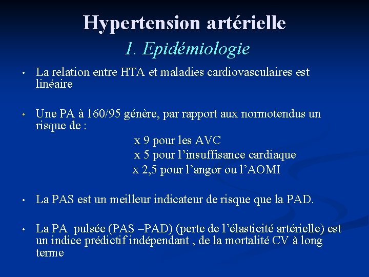 Hypertension artérielle 1. Epidémiologie • La relation entre HTA et maladies cardiovasculaires est linéaire
