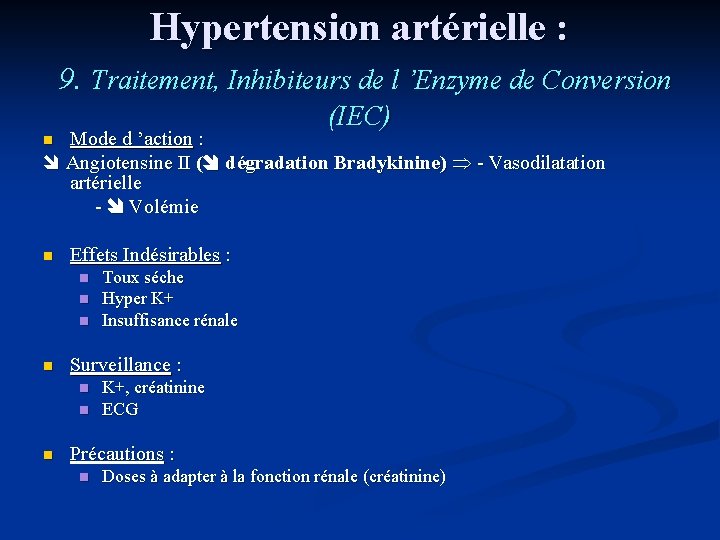 Hypertension artérielle : 9. Traitement, Inhibiteurs de l ’Enzyme de Conversion (IEC) Mode d