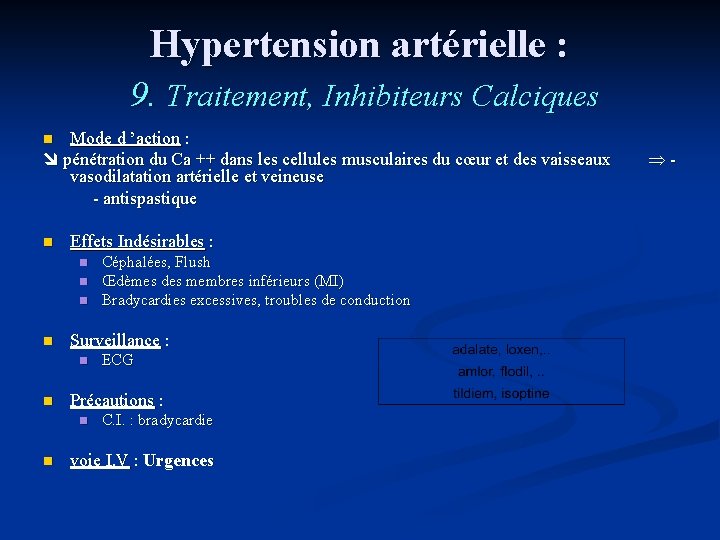 Hypertension artérielle : 9. Traitement, Inhibiteurs Calciques Mode d ’action : pénétration du Ca
