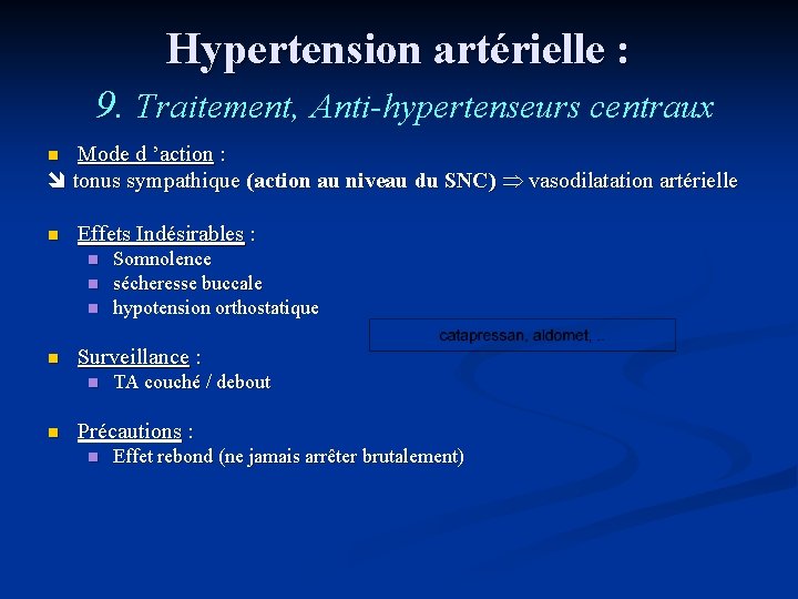 Hypertension artérielle : 9. Traitement, Anti-hypertenseurs centraux Mode d ’action : tonus sympathique (action