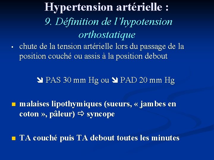 Hypertension artérielle : 9. Définition de l’hypotension orthostatique • chute de la tension artérielle