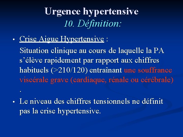 Urgence hypertensive 10. Définition: • • Crise Aigue Hypertensive : Situation clinique au cours