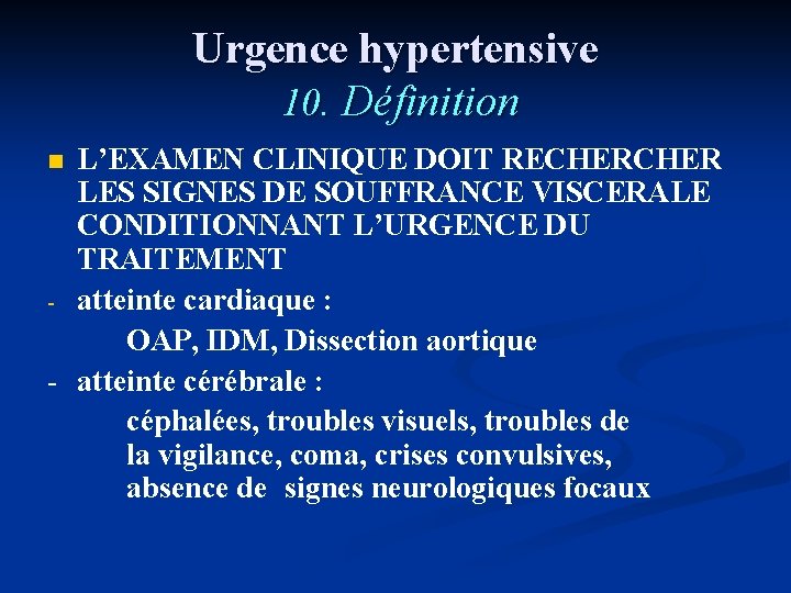 Urgence hypertensive 10. Définition L’EXAMEN CLINIQUE DOIT RECHER LES SIGNES DE SOUFFRANCE VISCERALE CONDITIONNANT