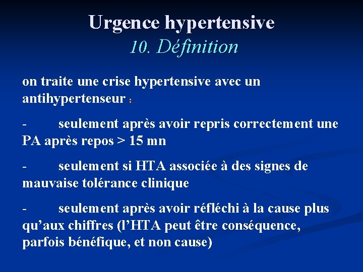 Urgence hypertensive 10. Définition on traite une crise hypertensive avec un antihypertenseur : seulement