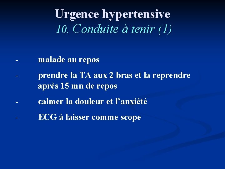 Urgence hypertensive 10. Conduite à tenir (1) - malade au repos - prendre la