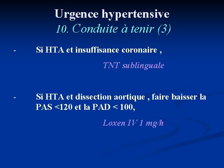 Urgence hypertensive 10. Conduite à tenir (3) - Si HTA et insuffisance coronaire ,