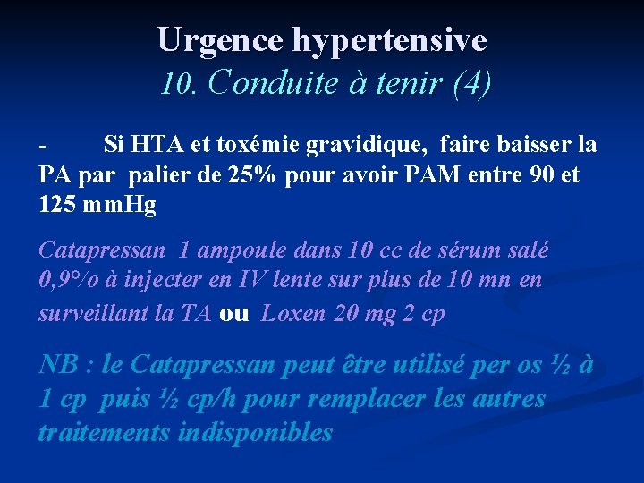 Urgence hypertensive 10. Conduite à tenir (4) Si HTA et toxémie gravidique, faire baisser