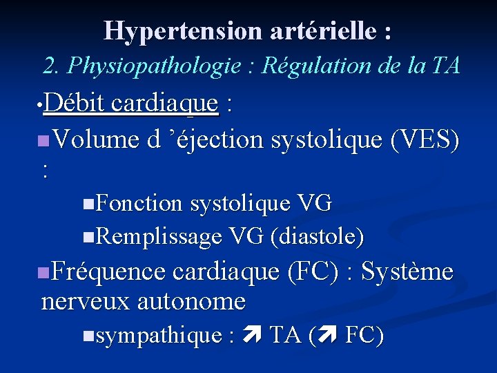 Hypertension artérielle : 2. Physiopathologie : Régulation de la TA • Débit cardiaque :