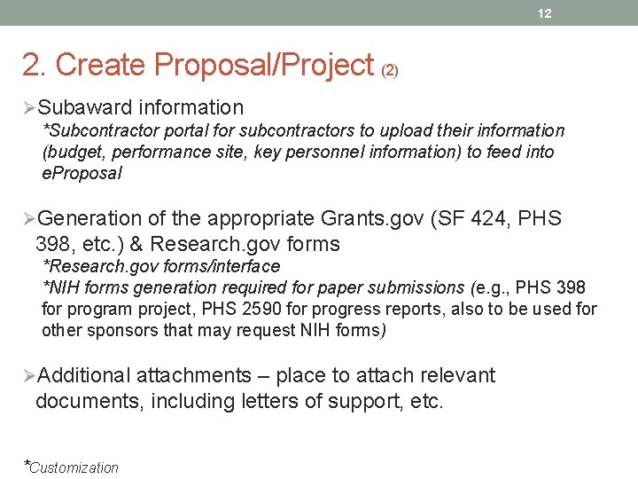 12 2. Create Proposal/Project (2) ØSubaward information *Subcontractor portal for subcontractors to upload their