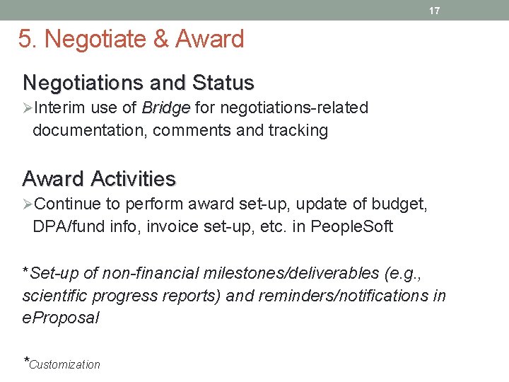 17 5. Negotiate & Award Negotiations and Status ØInterim use of Bridge for negotiations-related
