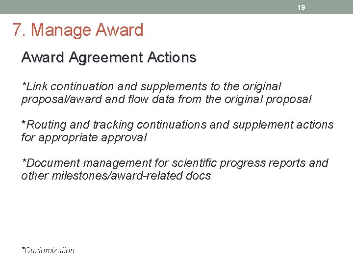 19 7. Manage Award Agreement Actions *Link continuation and supplements to the original proposal/award