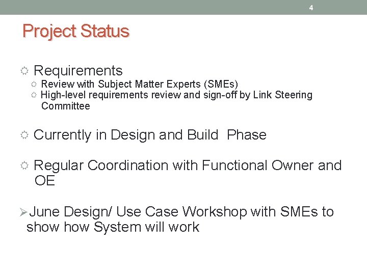 4 Project Status Requirements Review with Subject Matter Experts (SMEs) High-level requirements review and