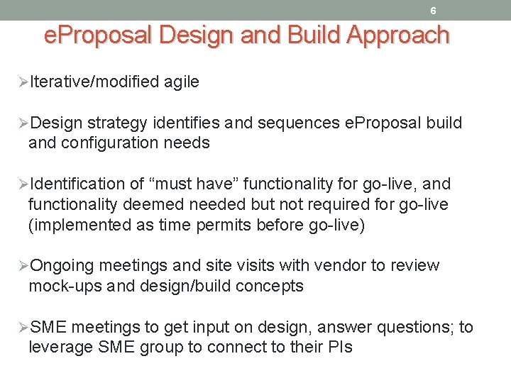 6 e. Proposal Design and Build Approach ØIterative/modified agile ØDesign strategy identifies and sequences