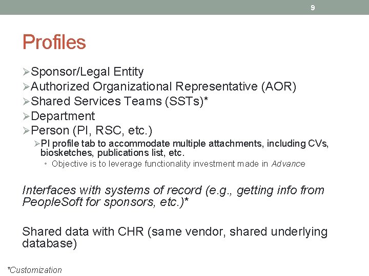 9 Profiles ØSponsor/Legal Entity ØAuthorized Organizational Representative (AOR) ØShared Services Teams (SSTs)* ØDepartment ØPerson