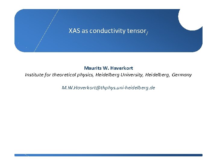 XAS as conductivity tensor/ Maurits W. Haverkort Institute for theoretical physics, Heidelberg University, Heidelberg,