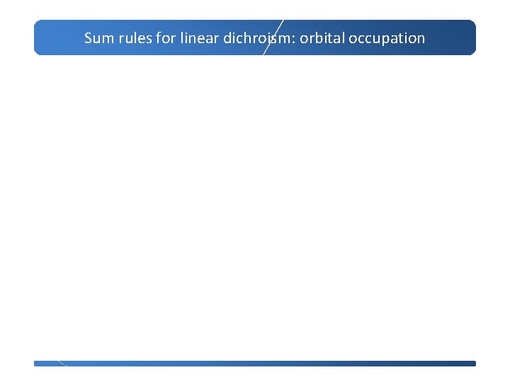 Sum rules for linear dichroism: orbital occupation 