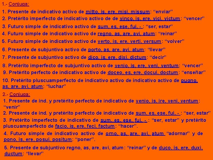 1. - Conjuga: 1. Presente de indicativo activo de mitto, is, ere, misi, missum: