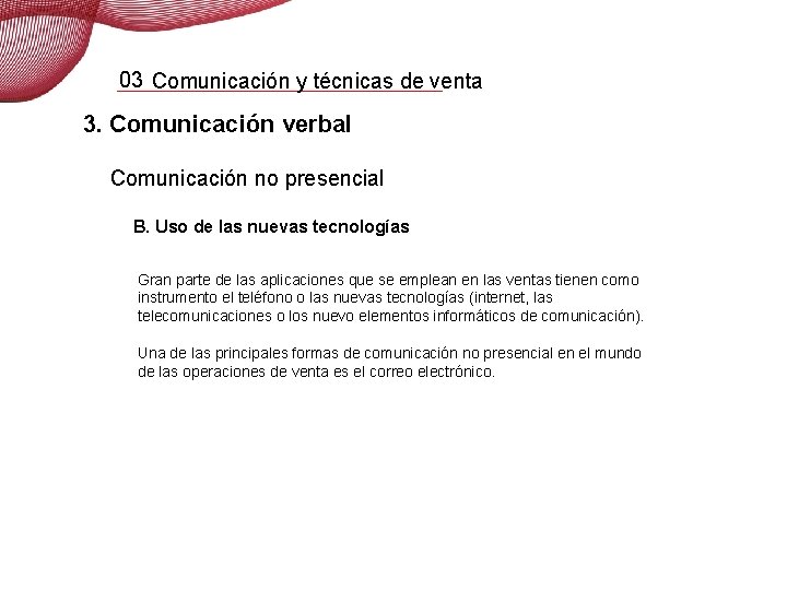 03 Comunicación y técnicas de venta 3. Comunicación verbal Comunicación no presencial B. Uso