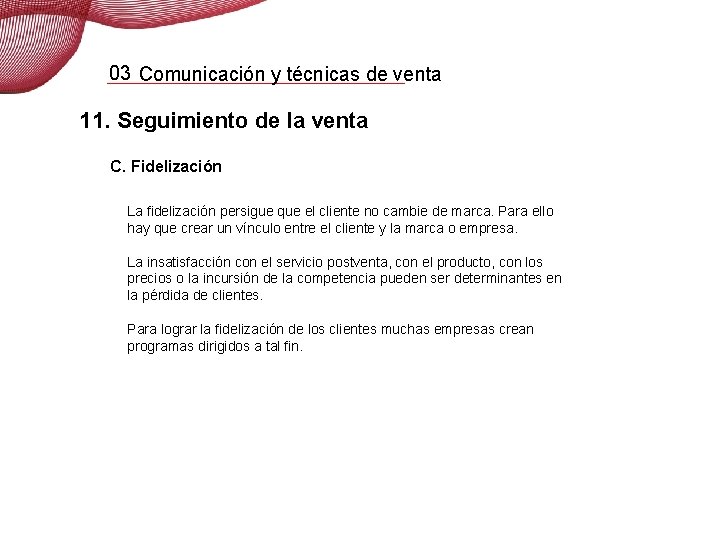 03 Comunicación y técnicas de venta 11. Seguimiento de la venta C. Fidelización La