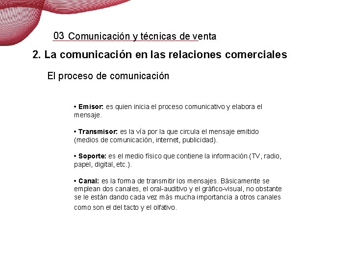 03 Comunicación y técnicas de venta 2. La comunicación en las relaciones comerciales El