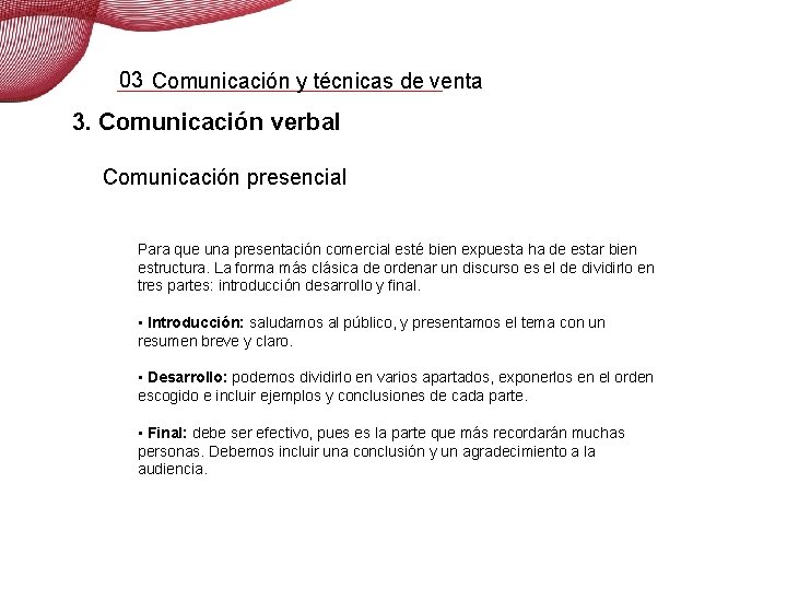 03 Comunicación y técnicas de venta 3. Comunicación verbal Comunicación presencial Para que una