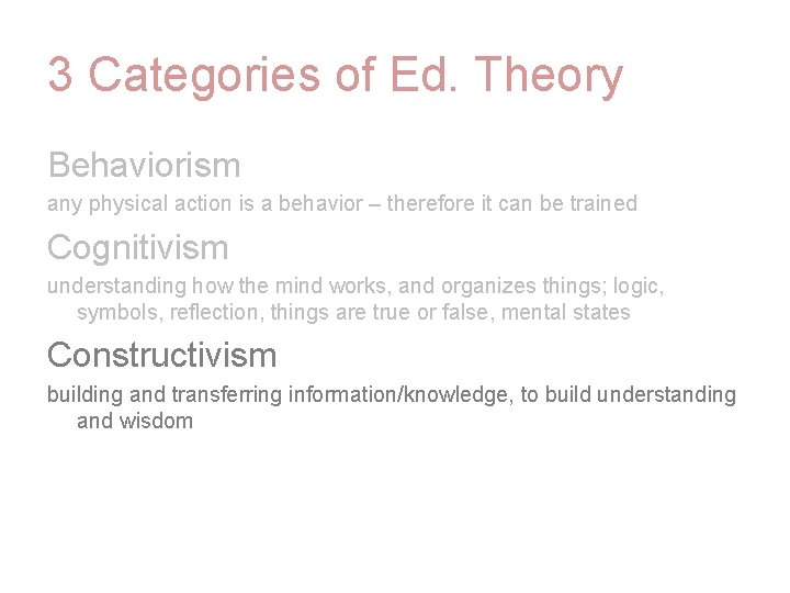 3 Categories of Ed. Theory Behaviorism any physical action is a behavior – therefore