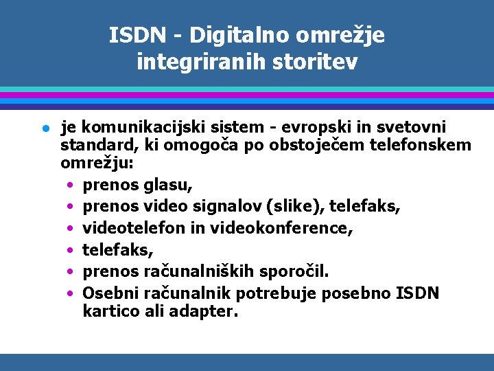 ISDN - Digitalno omrežje integriranih storitev l je komunikacijski sistem - evropski in svetovni