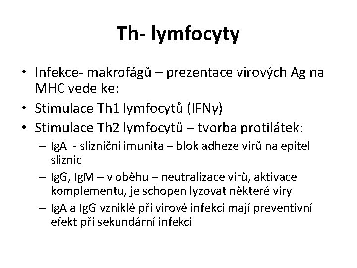 Th- lymfocyty • Infekce- makrofágů – prezentace virových Ag na MHC vede ke: •