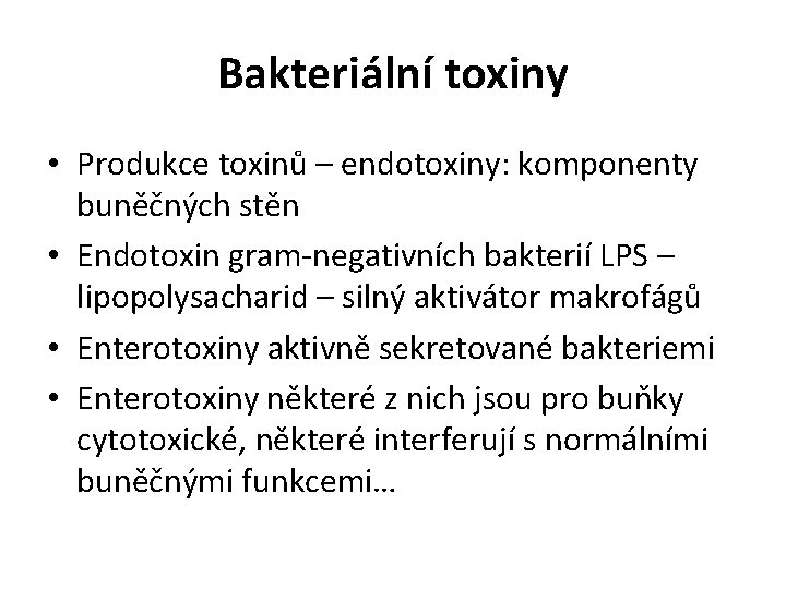 Bakteriální toxiny • Produkce toxinů – endotoxiny: komponenty buněčných stěn • Endotoxin gram-negativních bakterií